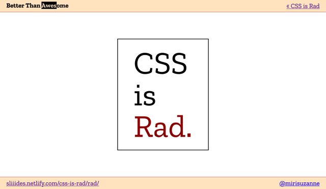 Slide of "CSS is Awesome" overflow meme,
but "CSS is Rad"
(which fits the box just fine)
