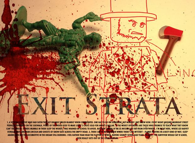 A movie poster. Exit Strata, in the movie poster font. Blood is splattered across a topped plastic soldier, a Lego axe on the ground, and hand-drawn Lego Lincoln super-imposed.